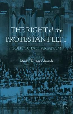 The Right of the Protestant Left: God's Totalitarianism - M. Edwards - cover