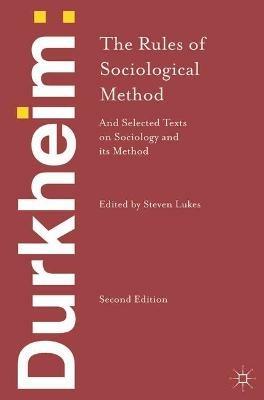 Durkheim: The Rules of Sociological Method: and Selected Texts on Sociology and its Method - Emile Durkheim - cover