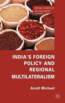 India's Foreign Policy and Regional Multilateralism - Arndt Michael - cover