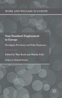 Non-Standard Employment in Europe: Paradigms, Prevalence and Policy Responses - Max Koch,Martin Fritz - cover