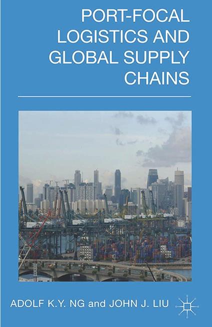 Port-Focal Logistics and Global Supply Chains