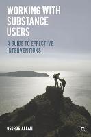 Working with Substance Users: A Guide to Effective Interventions - George Allan - cover