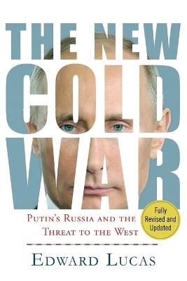 The New Cold War: Putin's Russia and the Threat to the West - Edward Lucas - cover