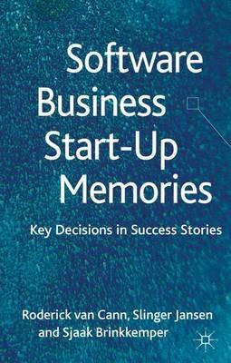 Software Business Start-up Memories: Key Decisions in Success Stories - S. Jansen - cover