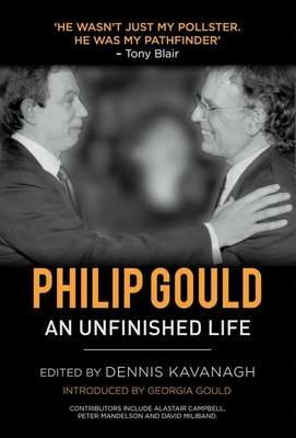 Philip Gould: An Unfinished Life - cover