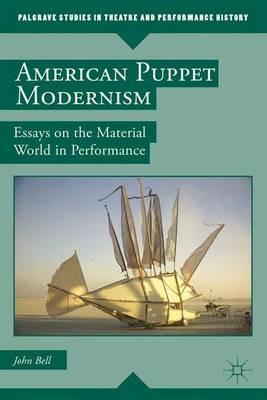American Puppet Modernism: Essays on the Material World in Performance - John Bell - cover