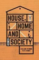 House, Home and Society - Rowland Atkinson,Keith Jacobs - cover