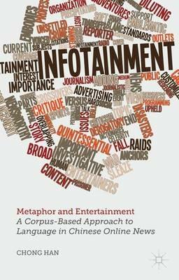 Metaphor and Entertainment: A Corpus-Based Approach to Language in Chinese Online News - C. Han - cover