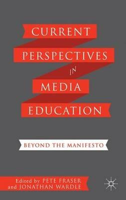 Current Perspectives in Media Education: Beyond the Manifesto - cover