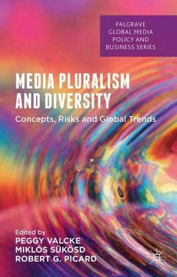 Media Pluralism and Diversity: Concepts, Risks and Global Trends - cover