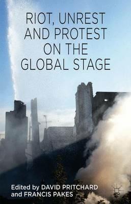 Riot, Unrest and Protest on the Global Stage - David Pritchard - cover