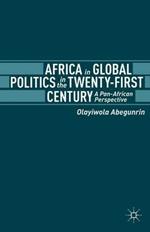 Africa in Global Politics in the Twenty-First Century: A Pan-African Perspective