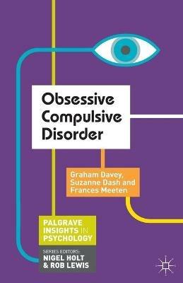 Obsessive Compulsive Disorder - Graham Davey,Suzanne Dash,Frances Meeten - cover