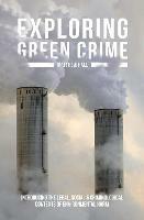 Exploring Green Crime: Introducing the Legal, Social and Criminological Contexts of Environmental Harm - Matthew Hall - cover
