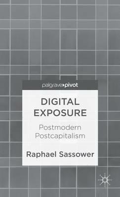 Digital Exposure: Postmodern Postcapitalism - R. Sassower - cover