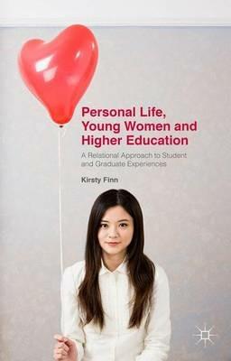 Personal Life, Young Women and Higher Education: A Relational Approach to Student and Graduate Experiences - Kirsty Finn - cover