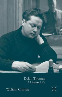 Dylan Thomas: A Literary Life - W. Christie - cover