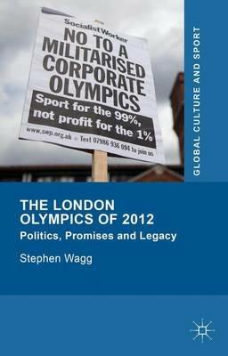 The London Olympics of 2012: Politics, Promises and Legacy - Stephen Wagg - cover