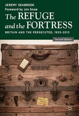 The Refuge and the Fortress: Britain and the Persecuted 1933 - 2013 - J. Seabrook - cover