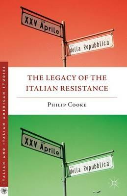 The Legacy of the Italian Resistance - Philip Cooke - cover