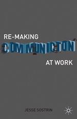 Re-Making Communication at Work