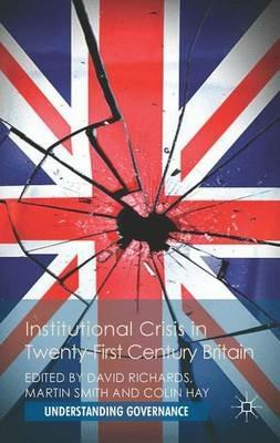 Institutional Crisis in 21st Century Britain - David Richards - cover