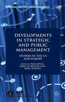 Developments in Strategic and Public Management: Studies in the US and Europe - Paul Joyce,Marc Holzer - cover