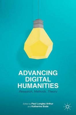 Advancing Digital Humanities: Research, Methods, Theories - cover