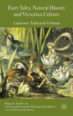 Fairy Tales, Natural History and Victorian Culture - Laurence Talairach-Vielmas - cover
