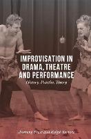 Improvisation in Drama, Theatre and Performance: History, Practice, Theory - Anthony Frost,Ralph Yarrow - cover