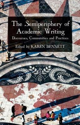 The Semiperiphery of Academic Writing: Discourses, Communities and Practices - cover