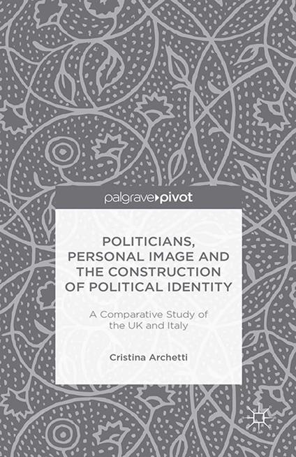 Politicians, Personal Image and the Construction of Political Identity