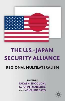 The U.S.-Japan Security Alliance: Regional Multilateralism - cover