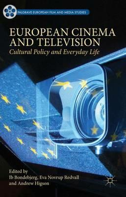European Cinema and Television: Cultural Policy and Everyday Life - cover