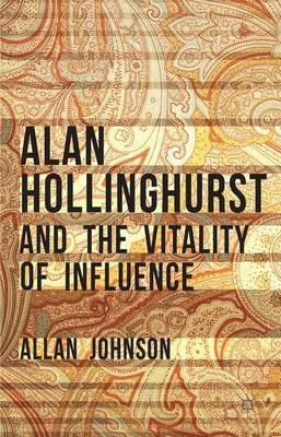 Alan Hollinghurst and the Vitality of Influence - Allan Johnson - cover
