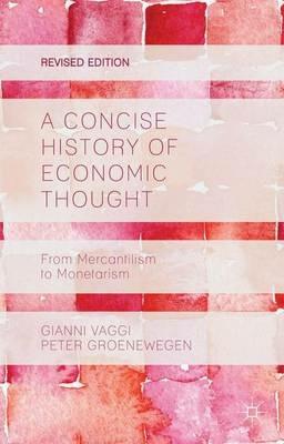 A Concise History of Economic Thought: From Mercantilism to Monetarism - G. Vaggi,P. Groenewegen - cover