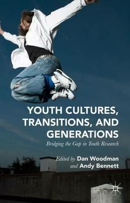 Youth Cultures, Transitions, and Generations: Bridging the Gap in Youth Research - cover