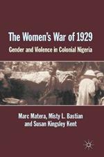 The Women's War of 1929: Gender and Violence in Colonial Nigeria
