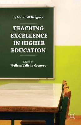 Teaching Excellence in Higher Education - Marshall Gregory,Melissa Valiska Gregory - cover