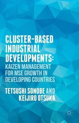 Cluster-Based Industrial Development:: KAIZEN Management for MSE Growth in Developing Countries - T. Sonobe,K. Otsuka - cover