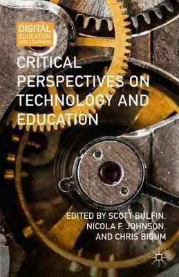 Critical Perspectives on Technology and Education - Scott Bulfin,Nicola F. Johnson,Chris Bigum - cover