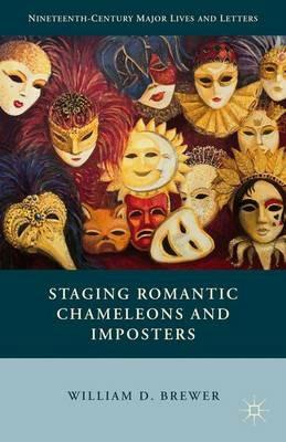 Staging Romantic Chameleons and Imposters - William D. Brewer - cover