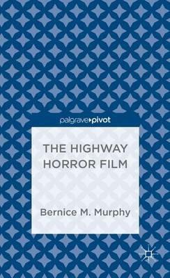 The Highway Horror Film - Bernice M. Murphy - cover
