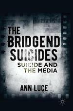 The Bridgend Suicides: Suicide and the Media