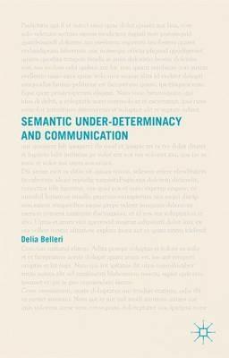 Semantic Under-determinacy and Communication - D. Belleri - cover