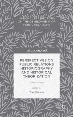 Perspectives on Public Relations Historiography and Historical Theorization: Other Voices - cover