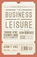 The Business of Leisure: Tourism, Sport, Events and Other Leisure Industries - Kenneth Roberts - cover