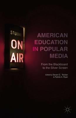 American Education in Popular Media: From the Blackboard to the Silver Screen - cover