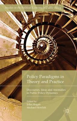Policy Paradigms in Theory and Practice: Discourses, Ideas and Anomalies in Public Policy Dynamics - cover