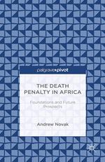 The Death Penalty in Africa: Foundations and Future Prospects